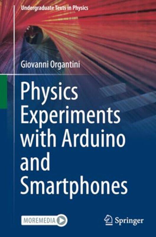 

Physics Experiments with Arduino and Smartphones by Giovanni Organtini-Paperback