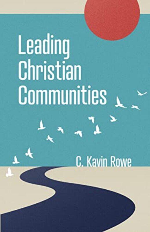 

Leading Christian Communities by C Kavin Rowe-Paperback