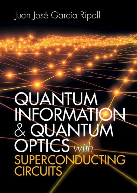 

Quantum Information and Quantum Optics with Superconducting Circuits by Grace Thompson-Hardcover