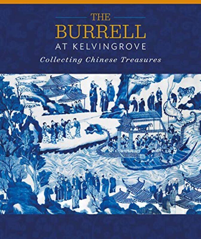 

The Burrell at Kelvingrove Collecting Chinese Treasures by Robin Twiddy-Paperback