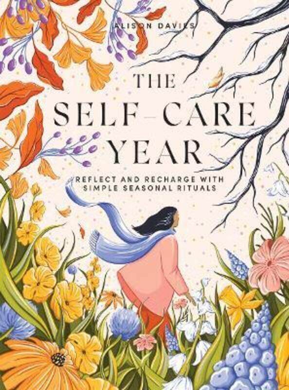 

The Self-Care Year: Reflect and Recharge with Simple Seasonal Rituals,Hardcover, By:Davies, Alison