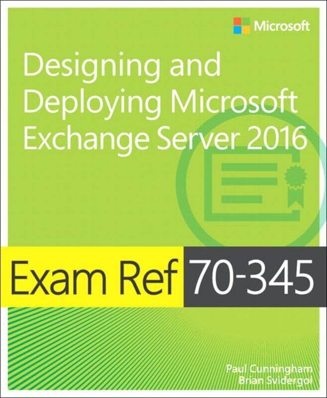 

Exam Ref 70345 Designing and Deploying Microsoft Exchange Server 2016 by Carolyn KnightL DiAnne Borders-Paperback