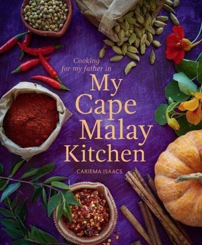 

Cooking for my father in My Cape Malay Kitchen by Cariema Isaacs-Paperback