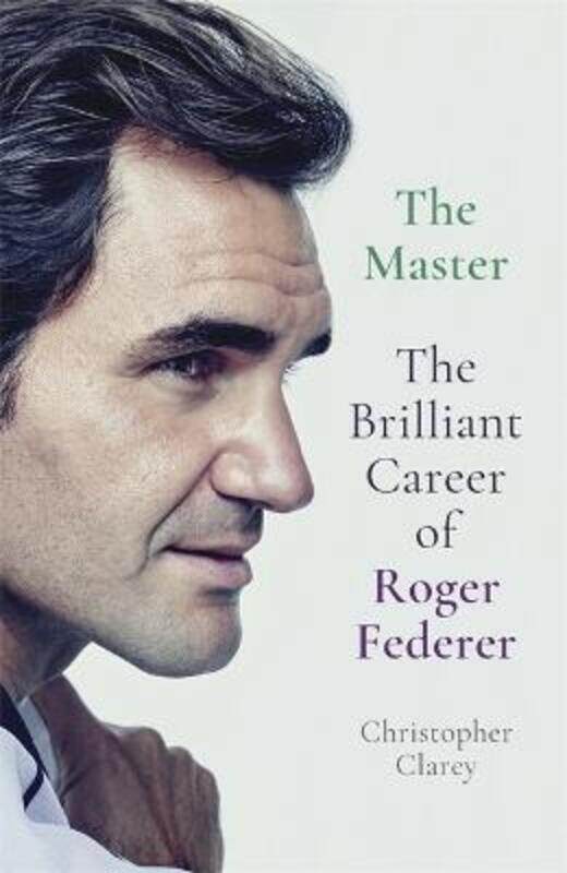 

The Master: The Brilliant Career of Roger Federer.paperback,By :Clarey, Christopher