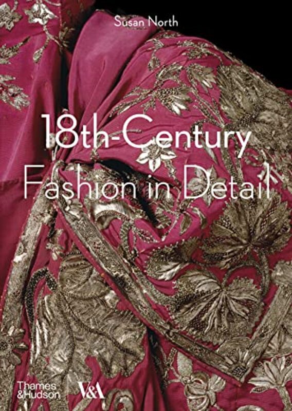 18Thcentury Fashion In Detail Victoria And Albert Museum by Susan North Paperback