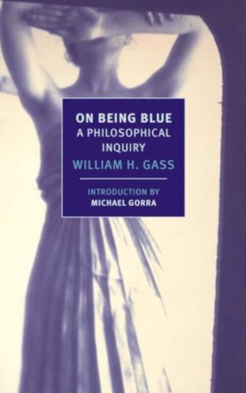 

On Being Blue by William H Gass-Paperback