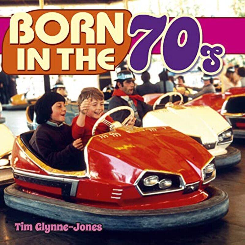 

Born in the 70s by Tim Glynne-Jones-Hardcover