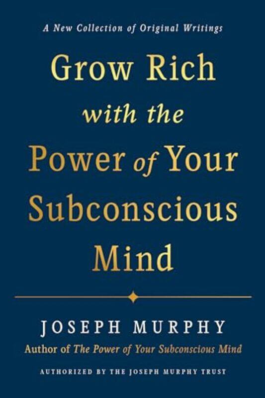 

Grow Rich with the Power of Your Subconscious Mind by Joseph Joseph Murphy Murphy-Hardcover