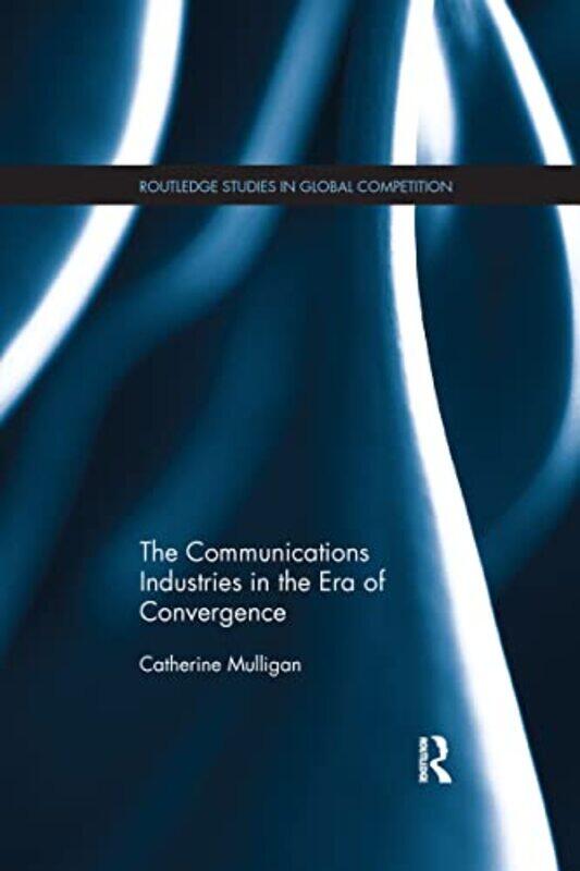 

The Communications Industries in the Era of Convergence by Mick Watters-Paperback