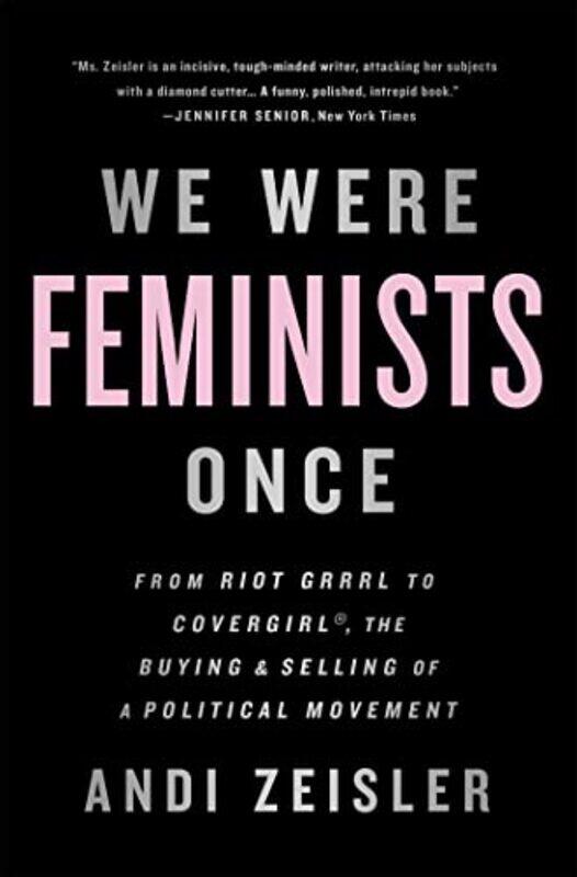 

We Were Feminists Once by Andi Zeisler-Paperback