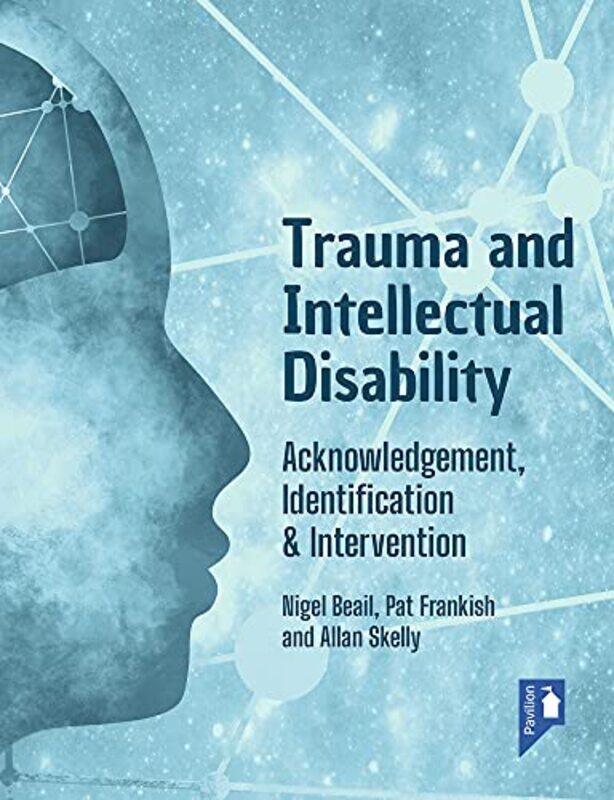 

Trauma and Intellectual Disability by Nigel BeailPat FrankishAllan Skelly-Paperback