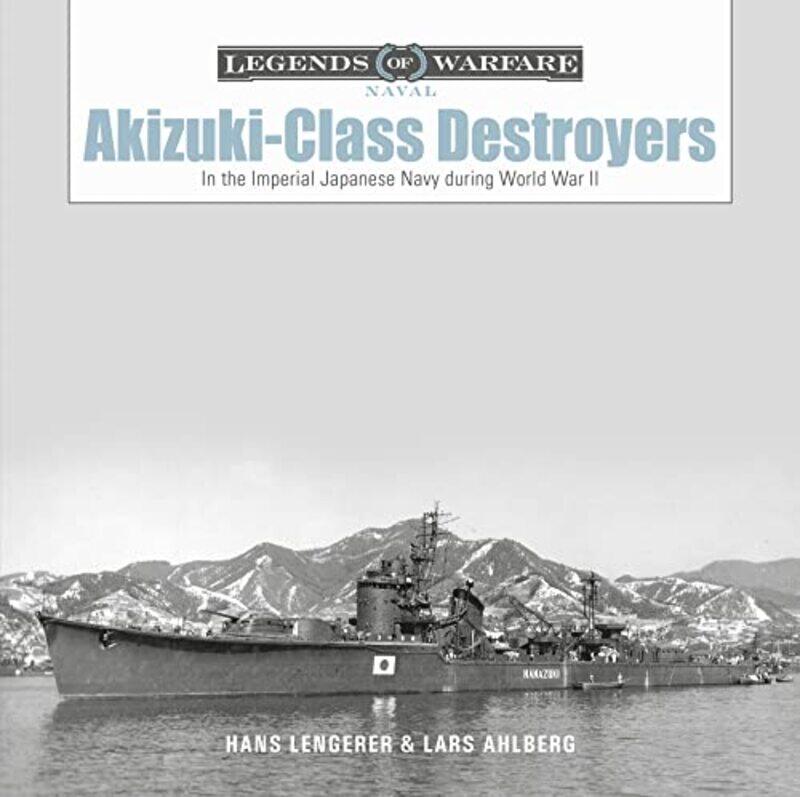 

AkizukiClass Destroyers by Jeremy Former Chief Executive of Cambridge University Press and Emeritus Fellow of Wolfson College Cambridge Mynott-Hardcov