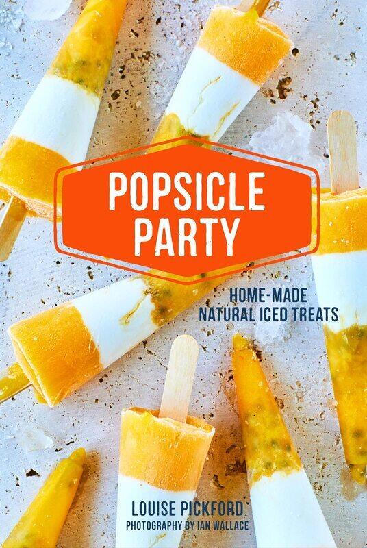 

Popsicle Party: Home-made Natural Iced Treats, Hardcover Book, By: Louise Pickford