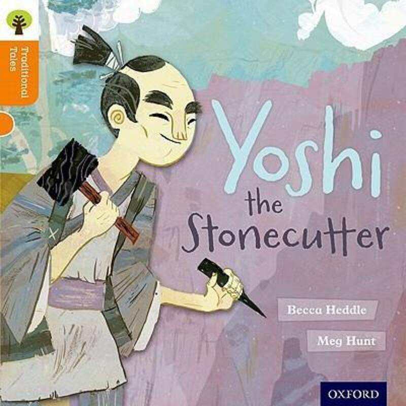 

Oxford Reading Tree Traditional Tales: Level 6: Yoshi the Stonecutter,Paperback, By:Heddle, Becca - Hunt, Meg - Gamble, Nikki - Dowson, Pam