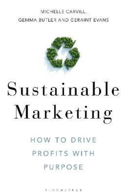 

Sustainable Marketing: How to Drive Profits with Purpose.Hardcover,By :Michelle Carvill
