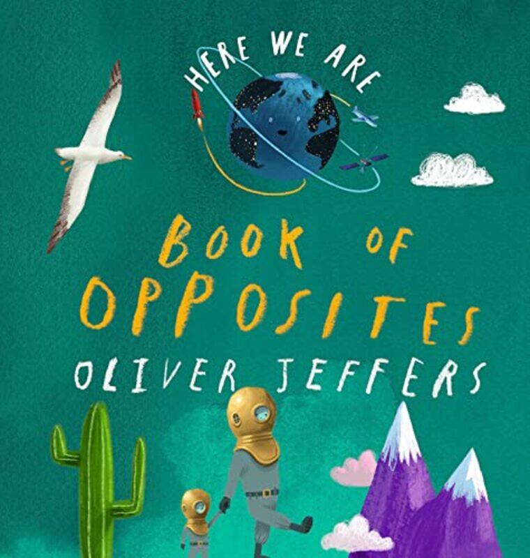 

Here We Are: Book of Opposites , Paperback by Jeffers, Oliver - Jeffers, Oliver