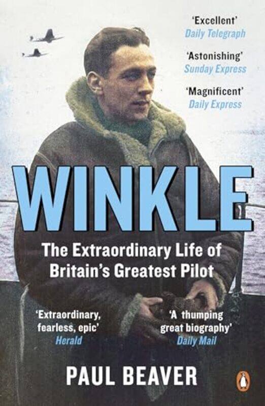 

Winkle The Extraordinary Life Of Britains Greatest Pilot by Beaver, Paul - Paperback