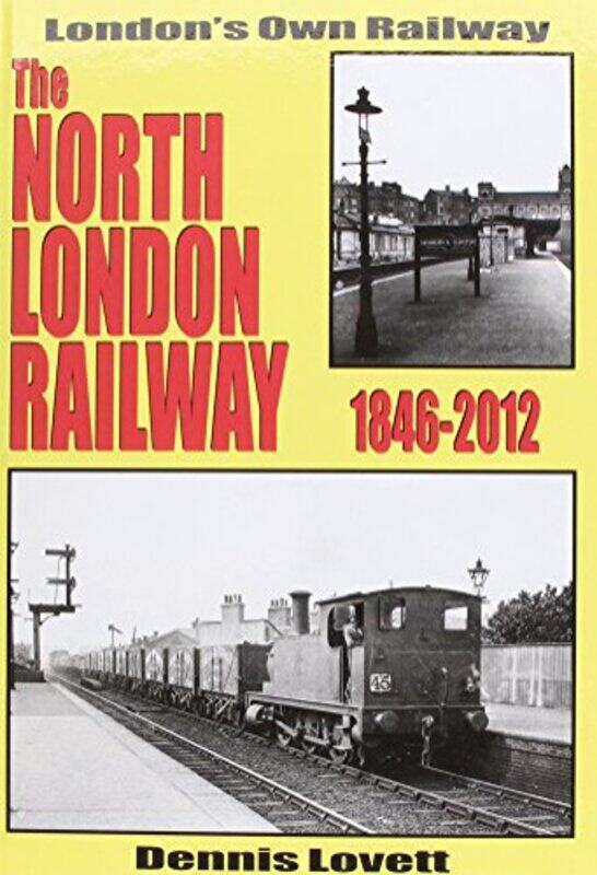 

The North London Railway 18462012 by Dennis Lovett-Hardcover