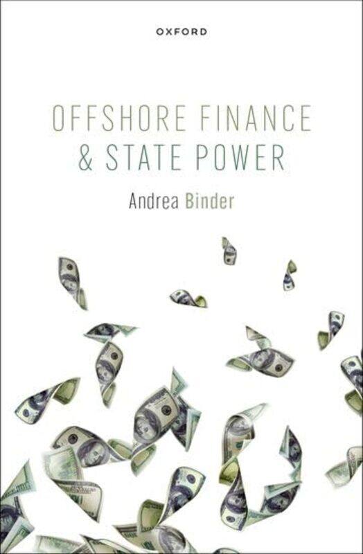 

Offshore Finance and State Power by Andrea Freie Universitat Berlin Binder-Hardcover