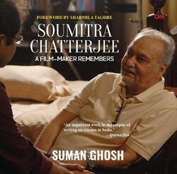 Soumitra Chatterjee : A Film- Maker Remembers,Hardcover,BySuman Ghosh