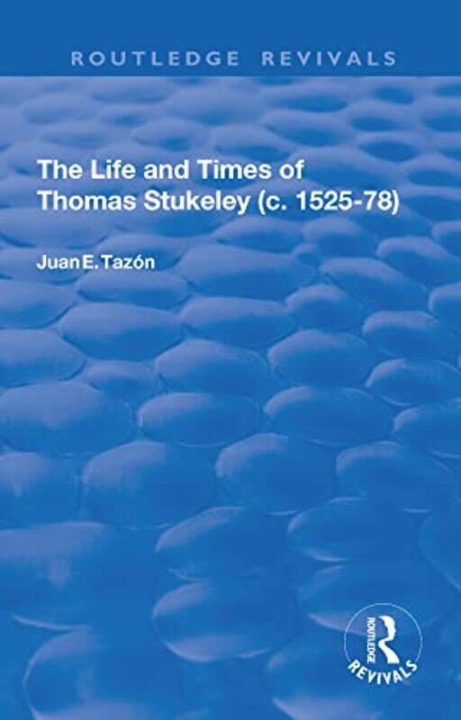 

The Life and Times of Thomas Stukeley c152578 by Juan E Tazon-Paperback