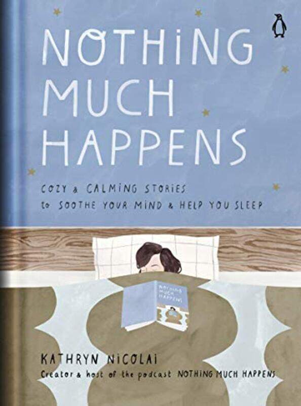 

Nothing Much Happens: Cozy and Calming Stories to Soothe Your Mind and Help You Sleep , Hardcover by Nicolai, Kathryn - Le Pivert, Lea