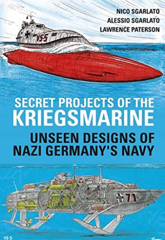 

Secret Projects of the Kriegsmarine by Nico SgarlatoAlessio Sgarlato-Hardcover