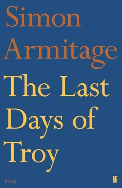 

The Last Days of Troy by Simon Armitage-Paperback