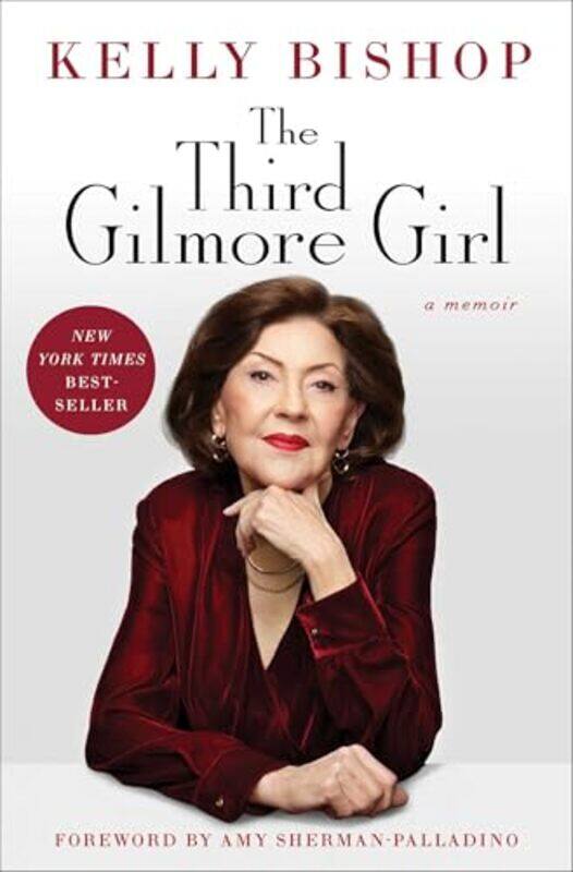 

The Third Gilmore Girl A Memoir By Bishop, Kelly - Sherman-Palladino, Amy -Hardcover