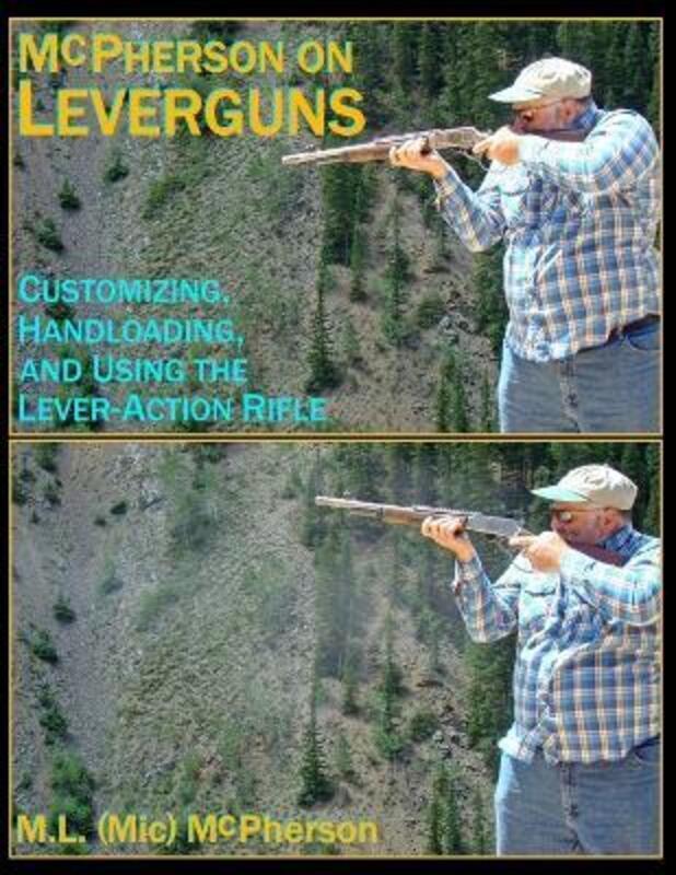 McPherson On Leverguns: Customizing, Handloading, and Using The Lever-Action Rifle (Black And White.paperback,By :McPherson, M L (MIC)