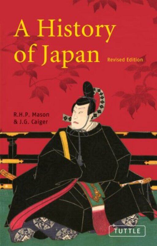 

A History of Japan by R H P MasonJ G Caiger-Paperback