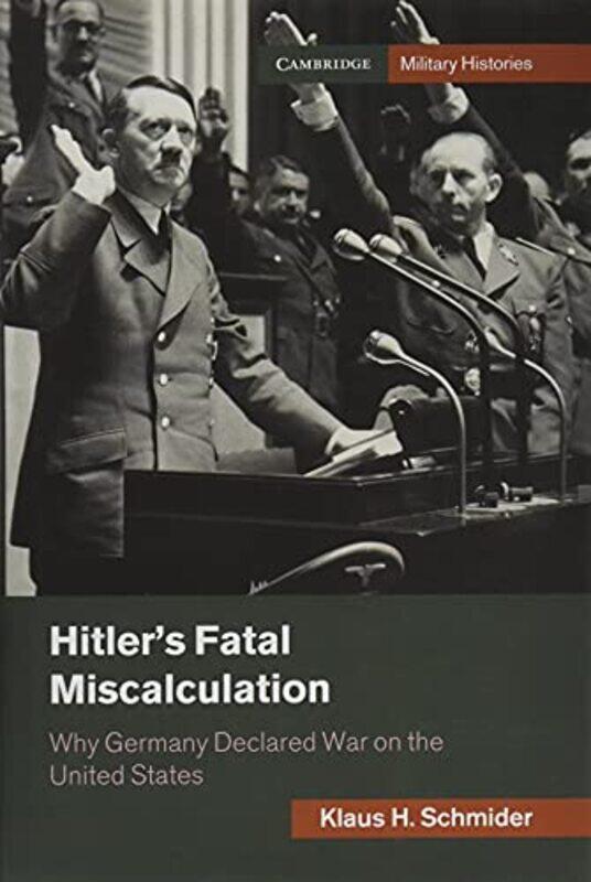 

Hitlers Fatal Miscalculation by Klaus H Schmider-Hardcover