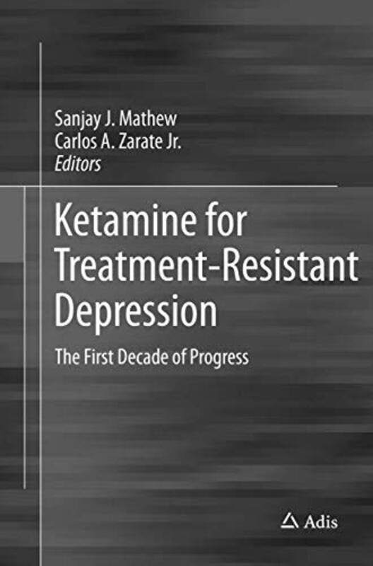 

Ketamine for TreatmentResistant Depression by Sanjay J MathewJr, Carlos A Zarate-Paperback