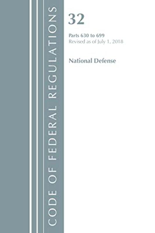 

Code of Federal Regulations Title 32 National Defense 630699 Revised as of July 1 2018 by Office Of The Federal Register US-Paperback