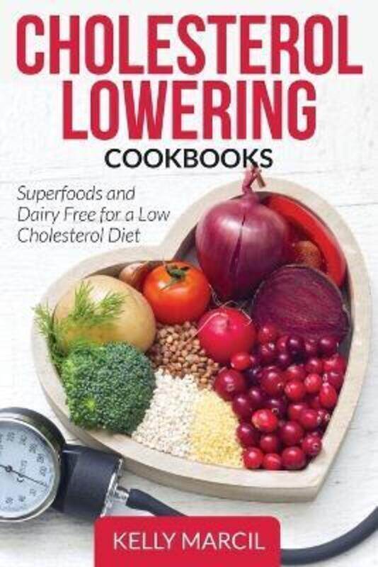 

Cholesterol Lowering Cookbooks: Superfoods and Dairy Free for a Low Cholesterol Diet.paperback,By :Marcil, Kelly