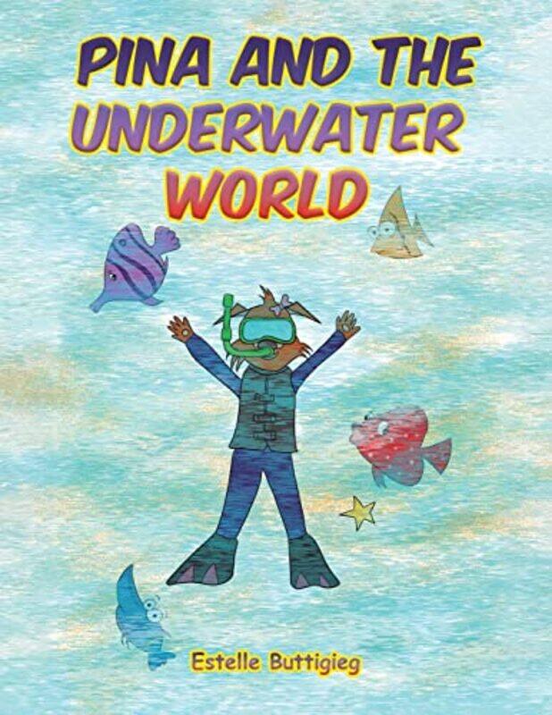 

Pina and the Underwater World by Estelle Buttigieg-Paperback