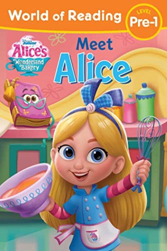

World of Reading Alices Wonderland Bakery: Meet Alice , Paperback by Disney Books - Disney Storybook Art Team