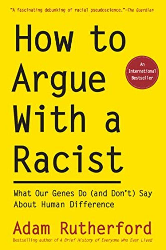 

How to Argue with a Racist: What Our Genes Do (and Dont) Say about Human Difference , Paperback by Rutherford, Adam