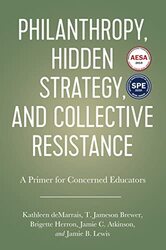 Philanthropy Hidden Strategy and Collective Resistance by Kathleen deMarraisT Jameson BrewerJamie C AtkinsonBrigette Herron-Paperback