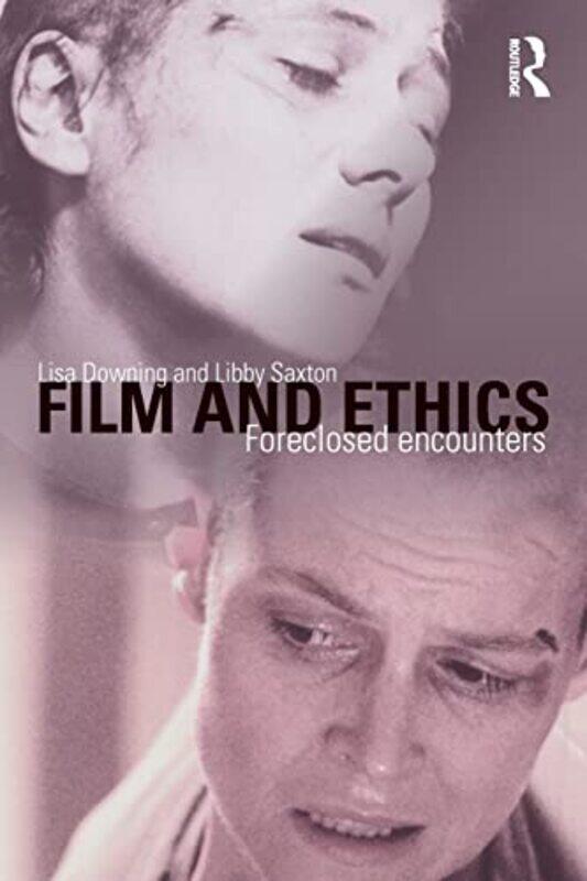 

Film and Ethics by Lisa DowningLibby Queen Mary, University of London, UK Saxton-Paperback