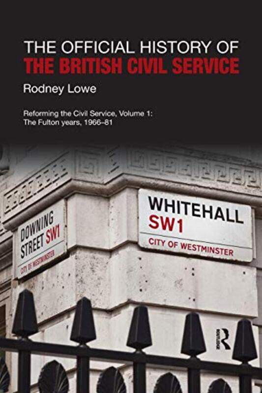 

The Official History of the British Civil Service by Rodney Lowe-Paperback