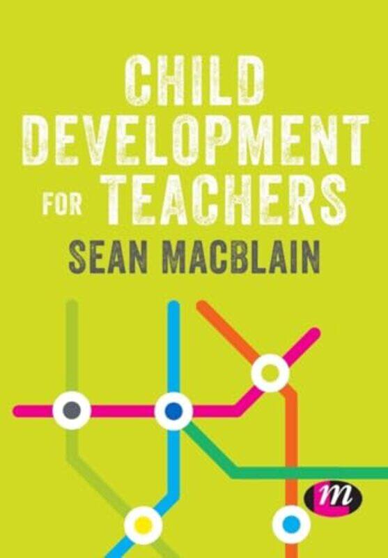 

Child Development for Teachers by Sean MacBlain-Paperback