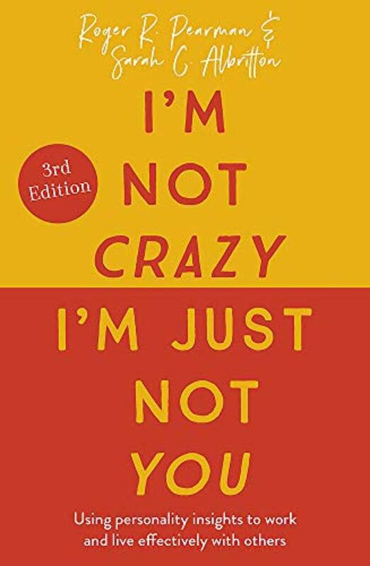 Im Not Crazy, Im Just Not You: The Real Meaning of the 16 Personality Types,Paperback by Pearman, Roger - Albritton, Sarah C.