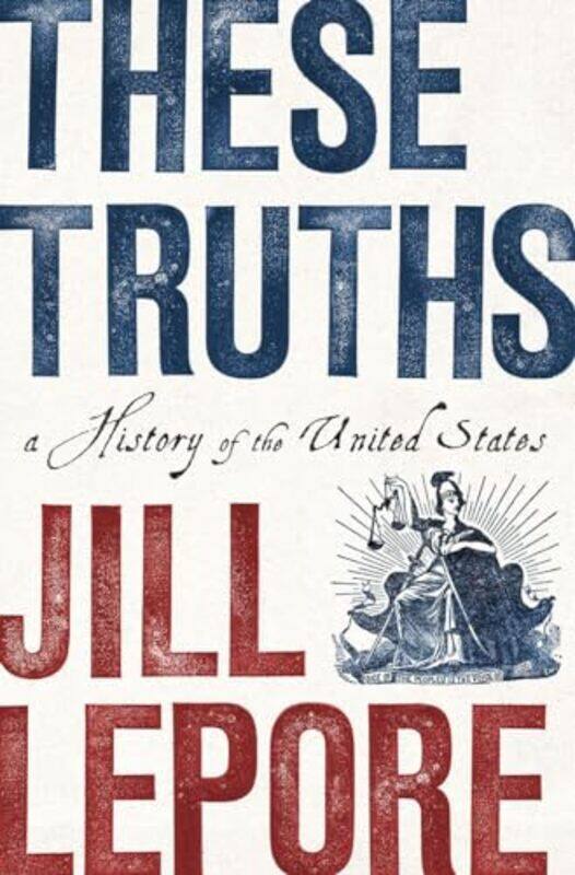 

These Truths by Jill Harvard University Lepore-Hardcover