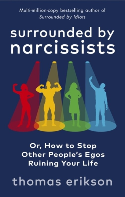 

Surrounded by Narcissists: Or, How to Stop Other People's Egos Ruining Your Life, Paperback Book, By: Erikson, Thomas