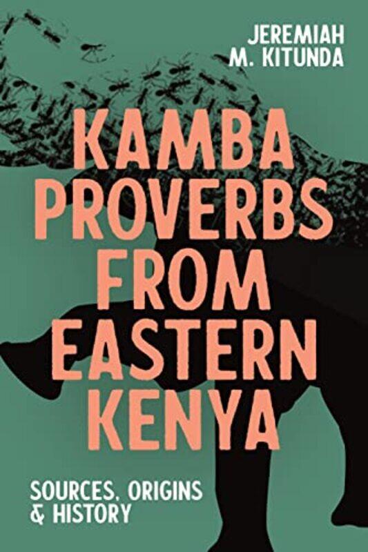 

Kamba Proverbs From Eastern Kenya by Professor Jeremiah M (Contributor) Kitunda-Paperback