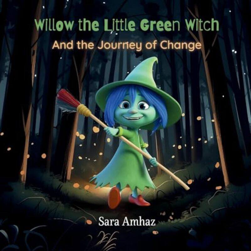 

Willow The Little Green Witch And The Journey Of Change by Amhaz, Sara..Paperback