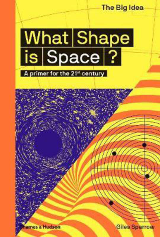 

What Shape Is Space: a Primer for the 21st Century, Paperback Book, By: Giles Sparrow