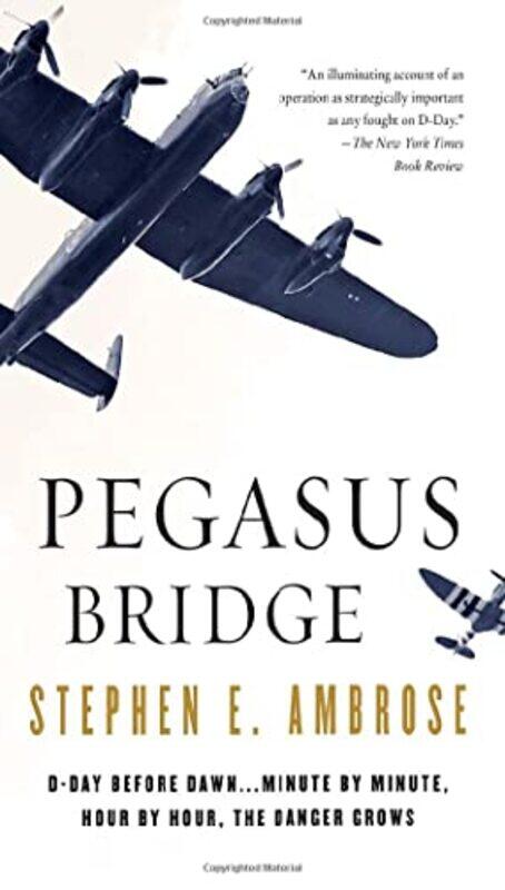 

Pegasus Bridge: June 6, 1944 , Paperback by Stephen E. Ambrose