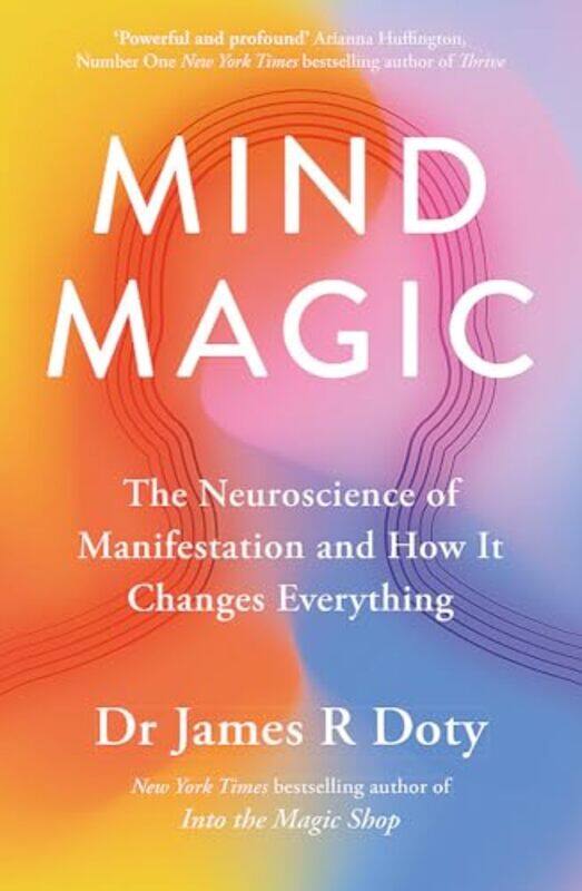 

Mind Magic The Neuroscience Of Manifestation And How It Changes Everything by Doty, Dr James , Paperback